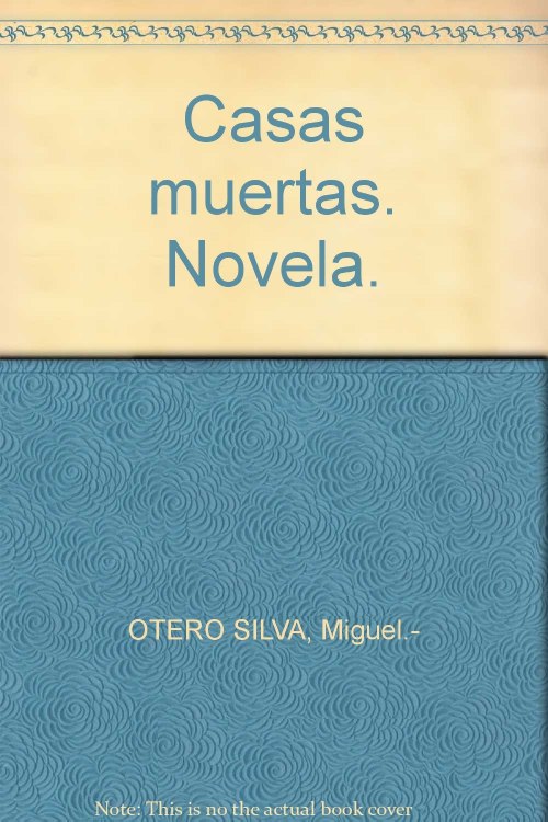 Autores venezolanos Miguel Otero Silva Casas muertas