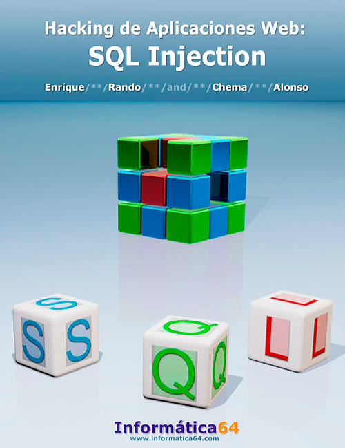 Hacking de Aplicaciones Web: SQL Injection, de Enrique Rando, Chema Alonso y Pablo González