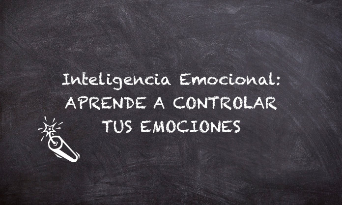 Inteligencia Emocional: Aprende a controlar tus emociones