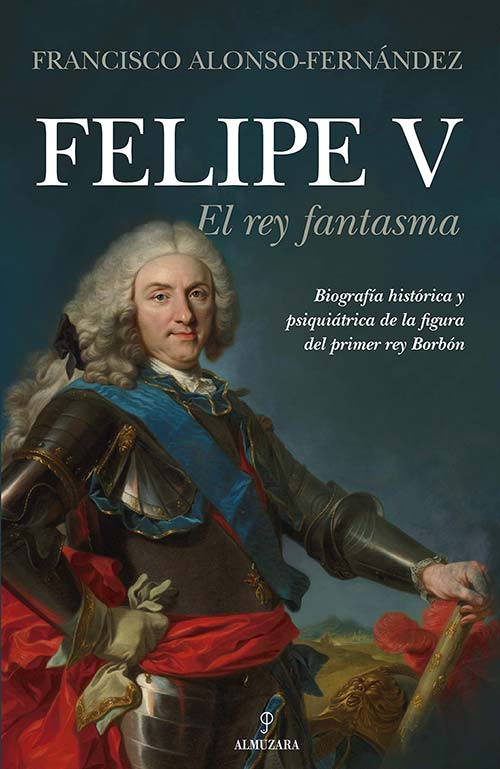 Libros basados en hechos reales - Felipe V. El rey fantasma