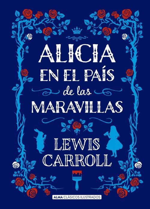 Literatura juvenil. Lewis Carroll. Alicia en el País de las Maravillas (Editorial Alma, 2017)-