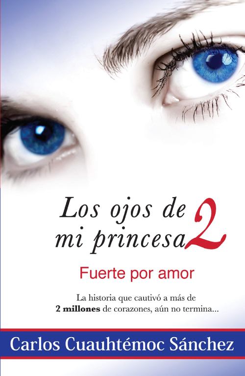 Literatura juvenil. Carlos Cuauhtémoc Sánchez. Los ojos de mi princesa 2 (Editorial Diamante, 2004).