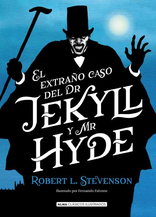 Literatura victoriana. El extraño caso del Dr. Jekyll y Mr. Hyde. Robert Stevenson. (Editorial Alma, 2019). 