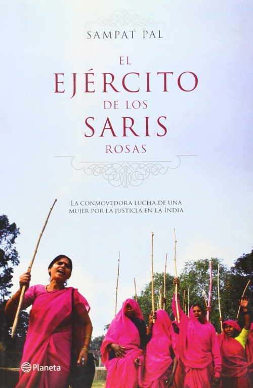 Sampat Pal Devi y las Gulabi Gang, el ejército de los saris rosas –  Sampat Pal Devi.