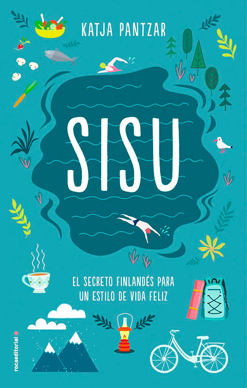 Sisu, el secreto finlandés para un estilo de vida feliz de Katja Pantzar