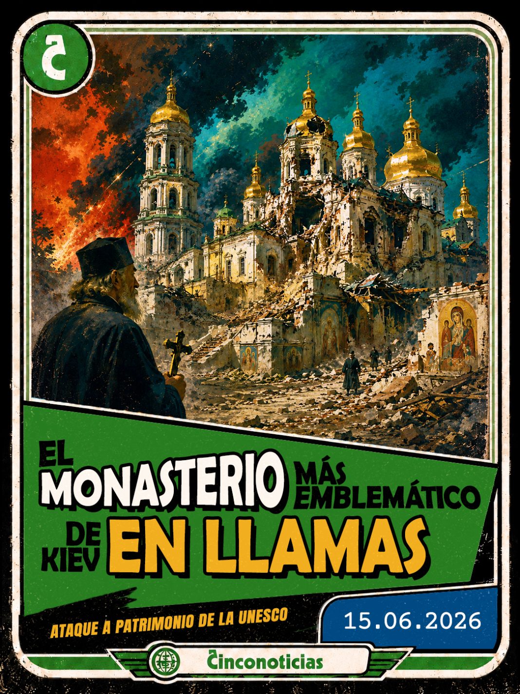 Tarjeta coleccionable Cinconoticias — La Lavra de Kiev en llamas, 2026 Tarjeta coleccionable Cinconoticias "El monasterio más emblemático de Kiev en llamas. Ataque a patrimonio de la UNESCO"