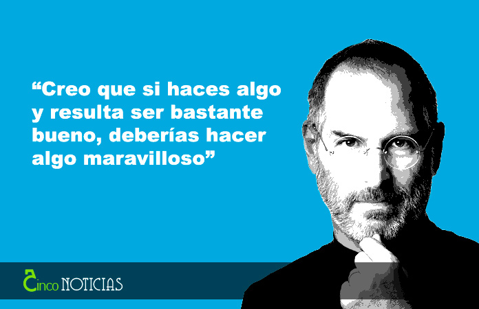 “Creo que si haces algo y resulta ser bastante bueno, deberías hacer algo maravilloso”