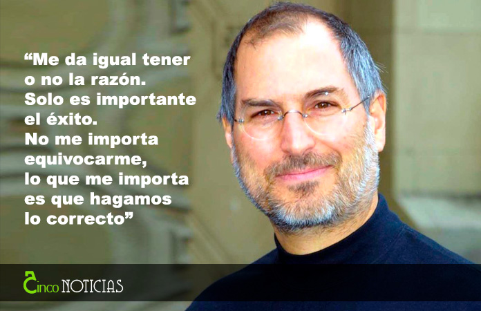 “Me da igual tener o no la razón. Solo es importante el éxito. No me importa equivocarme, lo que me importa es que hagamos lo correcto”